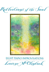 Recording: "Reflections of the Soul", Eight Piano Improvisations by Lorene McClintock (MP3)